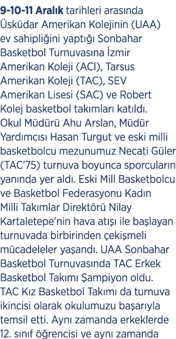 9 10 11 Aral k tarihleri aras nda sk dar Amerikan Kolejinin (UAA) ev sahipli ini yapt    Sonbahar Basketbol Turnuvas...