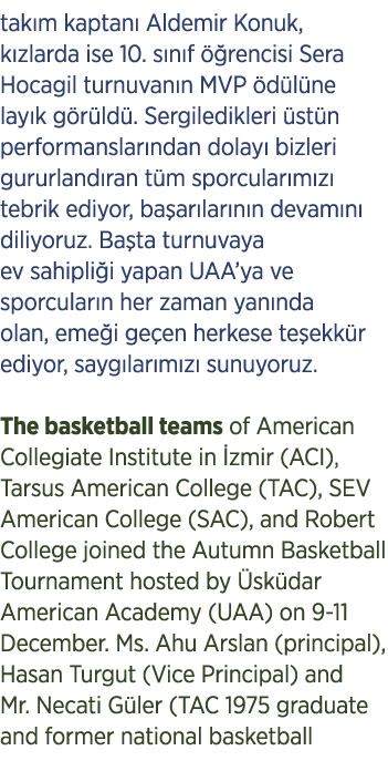 tak m kaptan Aldemir Konuk, k zlarda ise 10. s n f   rencisi Sera Hocagil turnuvan n MVP  d l ne lay k g r ld . Serg...
