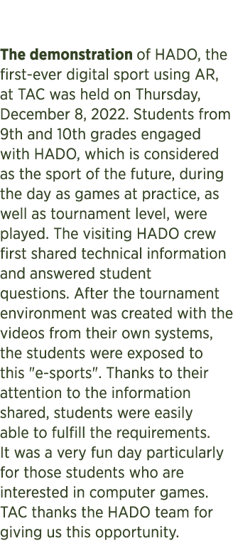  The demonstration of HADO, the first ever digital sport using AR, at TAC was held on Thursday, December 8, 2022. Stu...