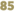 85