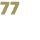 77
