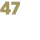 47