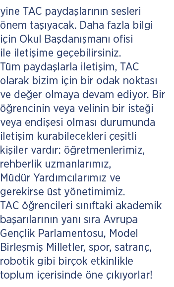 yine TAC payda lar n n sesleri nem ta  yacak. Daha fazla bilgi i in Okul Ba dan  man  ofisi ile ileti ime ge ebilirs...