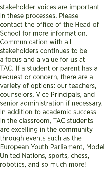 stakeholder voices are important in these processes. Please contact the office of the Head of School for more informa...