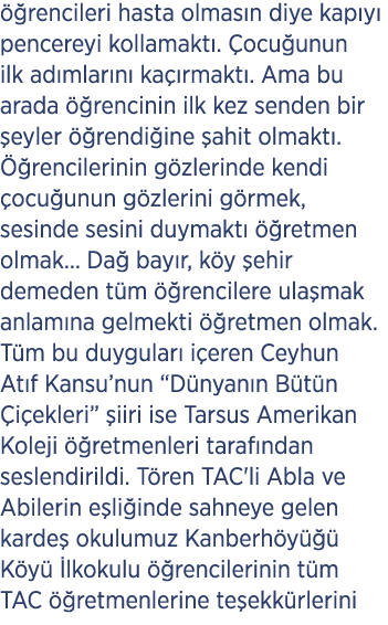  rencileri hasta olmas n diye kap y  pencereyi kollamakt .  ocu unun ilk ad mlar n  ka  rmakt . Ama bu arada   renci...