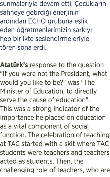 sunmalar yla devam etti. ocuklar n sahneye getirdi i enerjinin ard ndan ECHO grubuna e lik eden   retmenlerimizin  a...