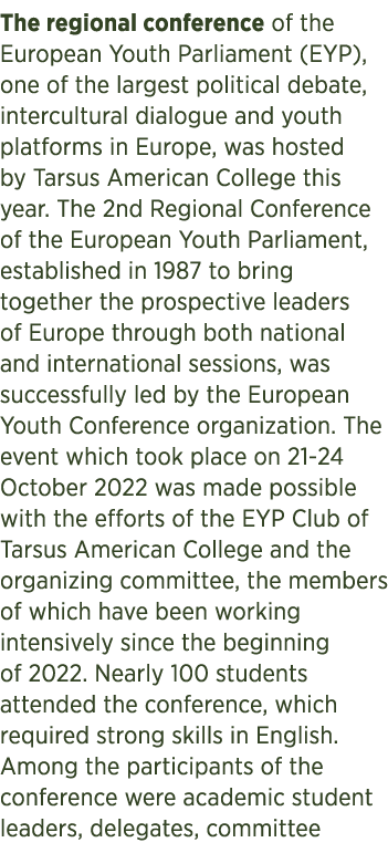 The regional conference of the European Youth Parliament (EYP), one of the largest political debate, intercultural di...