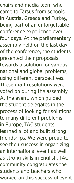 chairs and media team who came to Tarsus from schools in Austria, Greece and Turkey, being part of an unforgettable c...