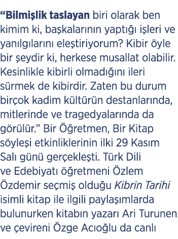 “Bilmi lik taslayan biri olarak ben kimim ki, ba kalar n n yapt   i leri ve yan lg lar n  ele tiriyorum? Kibir  yle ...