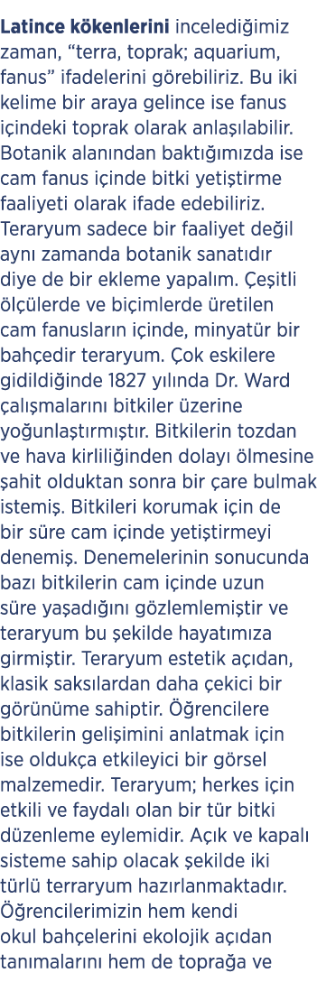 Latince k kenlerini inceledi imiz zaman, “terra, toprak; aquarium, fanus” ifadelerini g rebiliriz. Bu iki kelime bir ...