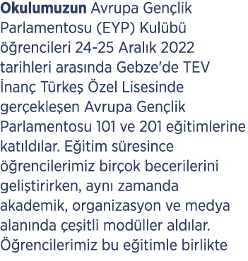 Okulumuzun Avrupa Gen lik Parlamentosu (EYP) Kul b   rencileri 24 25 Aral k 2022 tarihleri aras nda Gebze'de TEV  na...