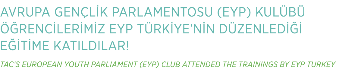 AVRUPA GEN L K PARLAMENTOSU (EYP) KUL B   RENC LER M Z EYP T RK YE'N N D ZENLED    E  T ME KATILDILAR! TAC’S EUROPEA...