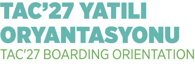 TAC’27 YATILI ORYANTASYONU TAC'27 BOARDING ORIENTATION
