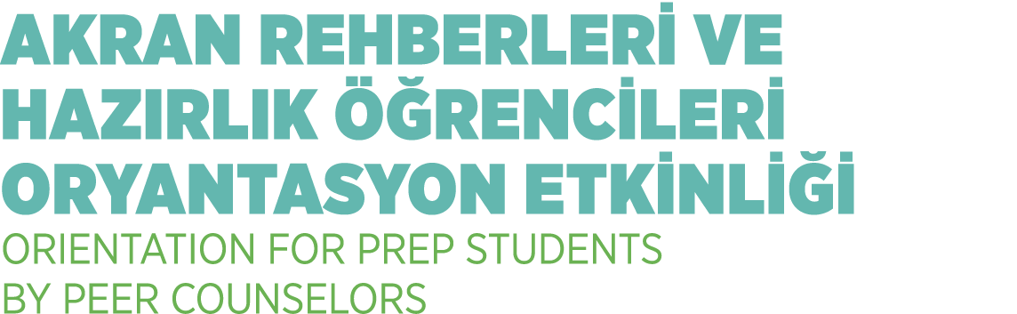 AKRAN REHBERLER VE HAZIRLIK   RENC LER  ORYANTASYON ETK NL    ORIENTATION FOR PREP STUDENTS BY PEER COUNSELORS