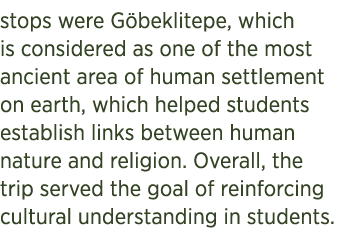 stops were G beklitepe, which is considered as one of the most ancient area of human settlement on earth, which helpe...