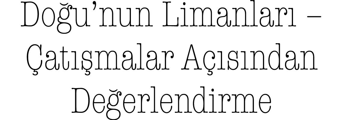 Doğu nun Limanları   Çatışmalar Açısından Değerlendirme 