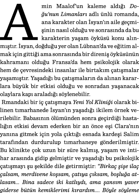 Amin Maalof un kaleme aldığı Doğu nun Limanları adlı ünlü romanda, ana karakter olan İsyan ın aile geçmişinin nasıl o   