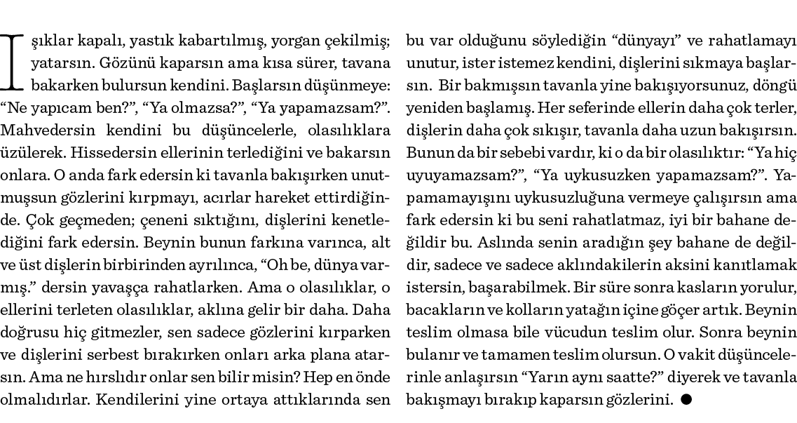 bu var olduğunu söylediğin  dünyayı  ve rahatlamayı unutur, ister istemez kendini, dişlerini sıkmaya başlarsın  Bir b   