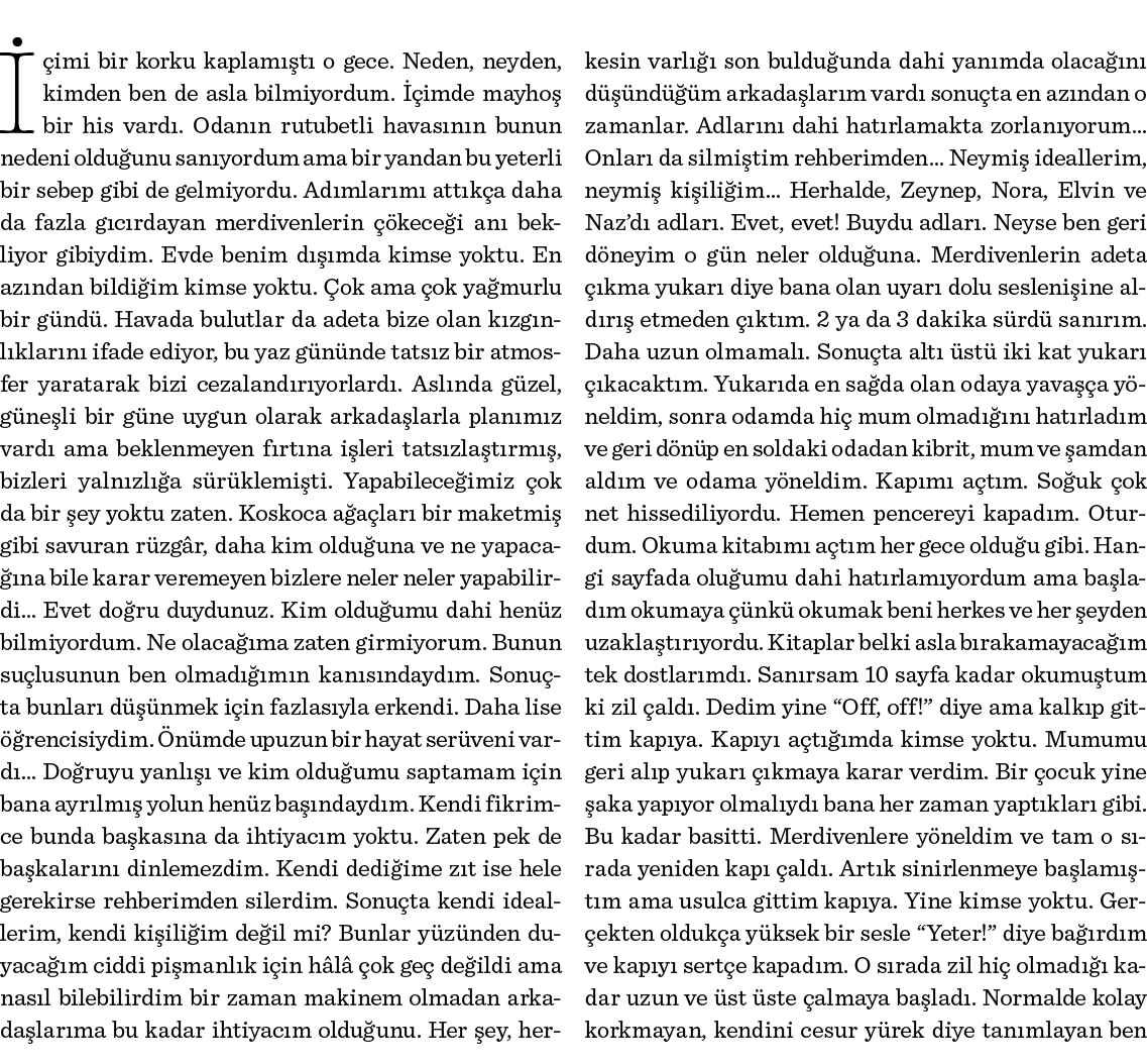 kesin varlığı son bulduğunda dahi yanımda olacağını düşündüğüm arkadaşlarım vardı sonuçta en azından o zamanlar  Adla   