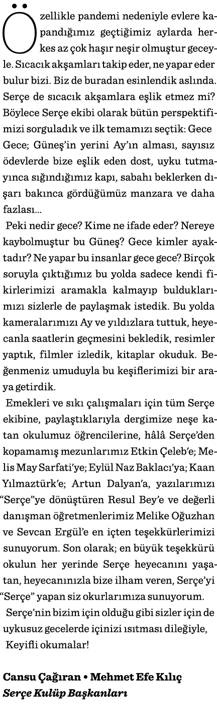 Özellikle pandemi nedeniyle evlere kapandığımız geçtiğimiz aylarda herkes az çok haşır neşir olmuştur geceyle  Sıcacı   