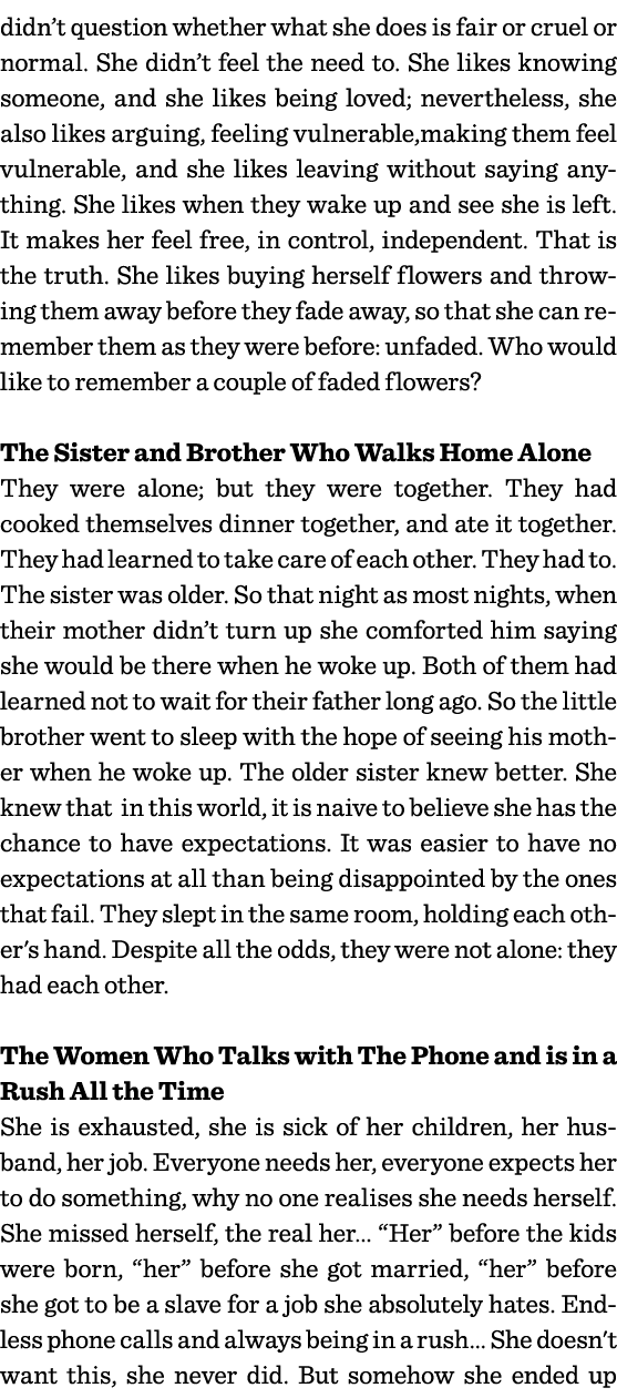 didn t question whether what she does is fair or cruel or normal  She didn t feel the need to  She likes knowing some   