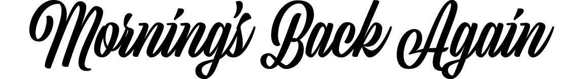 Morning s Back Again 