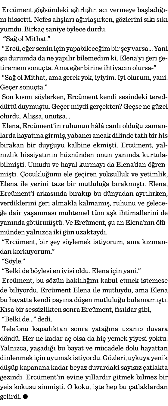 Ercüment göğsündeki ağırlığın acı vermeye başladığını hissetti  Nefes alışları ağırlaşırken, gözlerini sıkı sıkı yumd   