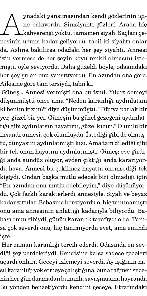 A ynadaki yansımasından kendi gözlerinin içine bakıyordu  Simsiyahtı gözleri  Arada hiç kahverengi yoktu, tamamen siy   