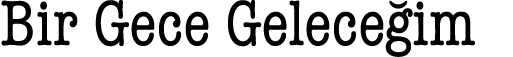 Bir Gece Geleceğim 