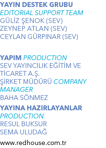 YAYIN DESTEK GRUBU EDITORIAL SUPPORT TEAM G L Z ENOK (SEV) ZEYNEP ATLAN (SEV) CEYLAN G RPINAR (SEV) YAPIM PRODUCTION...