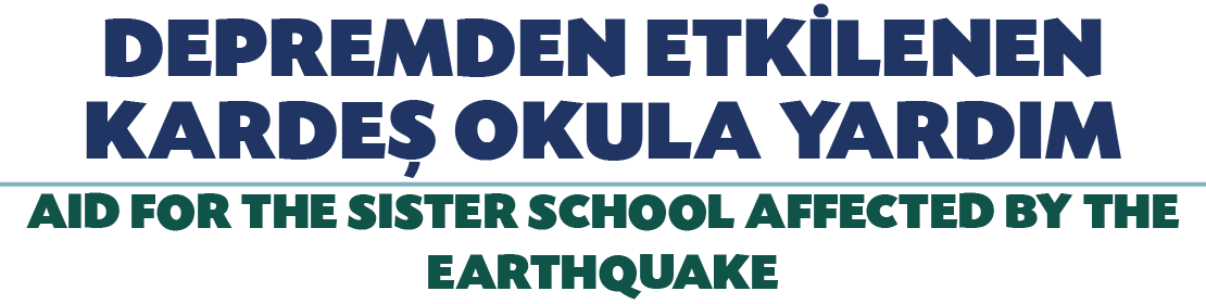 DEPREMDEN ETK LENEN KARDE OKULA YARDIM AID FOR THE SISTER SCHOOL AFFECTED BY THE EARTHQUAKE