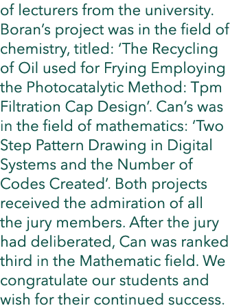 of lecturers from the university. Boran’s project was in the field of chemistry, titled: ‘The Recycling of Oil used f...