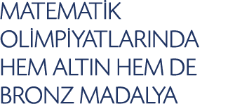 MATEMAT K OL MP YATLARINDA HEM ALTIN HEM DE BRONZ MADALYA