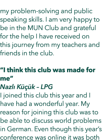 my problem solving and public speaking skills. I am very happy to be in the MUN Club and grateful for the help I have...