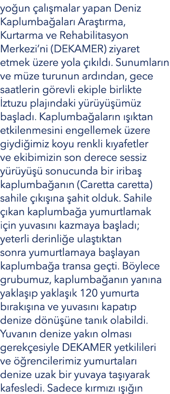 yo un al  malar yapan Deniz Kaplumba alar  Ara t rma, Kurtarma ve Rehabilitasyon Merkezi’ni (DEKAMER) ziyaret etmek ...