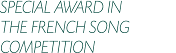 SPECIAL AWARD IN THE FRENCH SONG COMPETITION