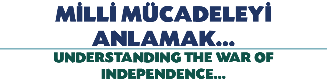 M LL M CADELEY  ANLAMAK... UNDERSTANDING THE WAR OF INDEPENDENCE... 