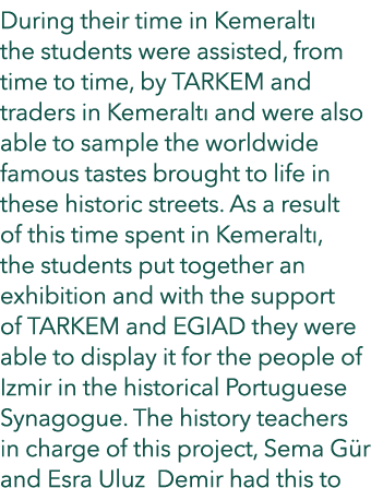 During their time in Kemeralt the students were assisted, from time to time, by TARKEM and traders in Kemeralt  and ...
