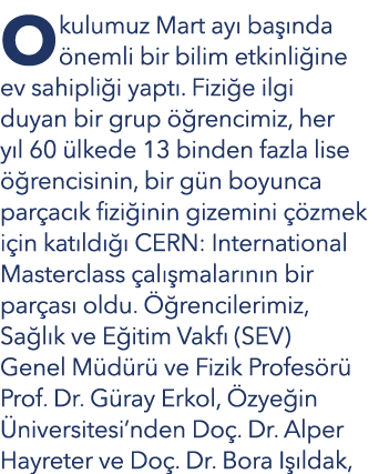 Okulumuz Mart ay ba  nda  nemli bir bilim etkinli ine ev sahipli i yapt . Fizi e ilgi duyan bir grup   rencimiz, her...