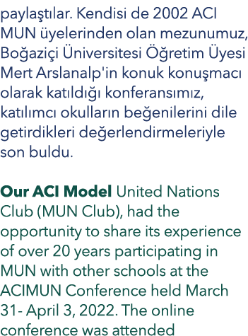 payla t lar. Kendisi de 2002 ACI MUN yelerinden olan mezunumuz, Bo azi i  niversitesi   retim  yesi Mert Arslanalp'i...