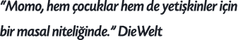 “Momo, hem ocuklar hem de yeti kinler i in bir masal niteli inde.” DieWelt