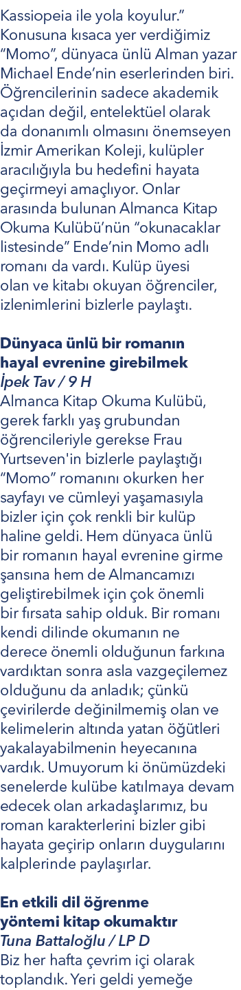 Kassiopeia ile yola koyulur.” Konusuna k saca yer verdi imiz “Momo”, d nyaca nl  Alman yazar Michael Ende’nin eserle...