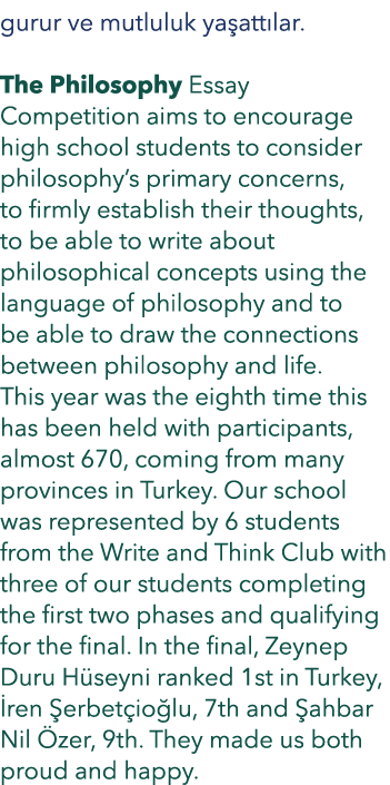 gurur ve mutluluk ya att lar. The Philosophy Essay Competition aims to encourage high school students to consider phi...
