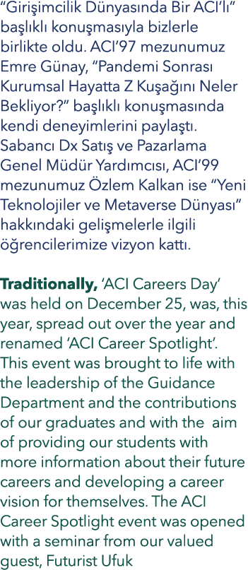 “Giri imcilik D nyas nda Bir ACI’l ” ba l kl konu mas yla bizlerle birlikte oldu. ACI’97 mezunumuz Emre G nay, “Pand...