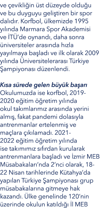 ve evikli in  st d zeyde oldu u ve bu duyguyu geli tiren bir spor dal d r. Korfbol,  lkemizde 1995 y l nda Marmara S...