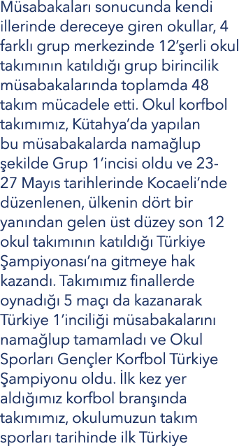 M sabakalar sonucunda kendi illerinde dereceye giren okullar, 4 farkl  grup merkezinde 12’ erli okul tak m n n kat l...