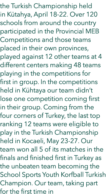 the Turkish Championship held in K tahya, April 18 22. Over 120 schools from around the country participated in the P...
