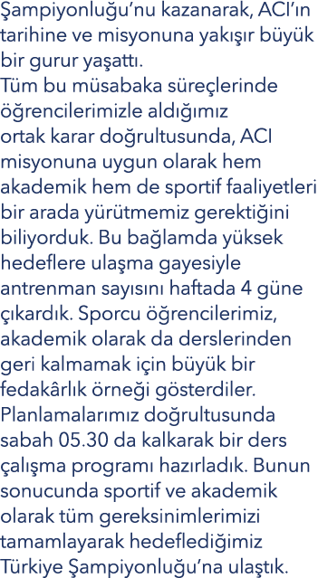  ampiyonlu u’nu kazanarak, ACI’ n tarihine ve misyonuna yak  r b y k bir gurur ya att . T m bu m sabaka s re lerinde...