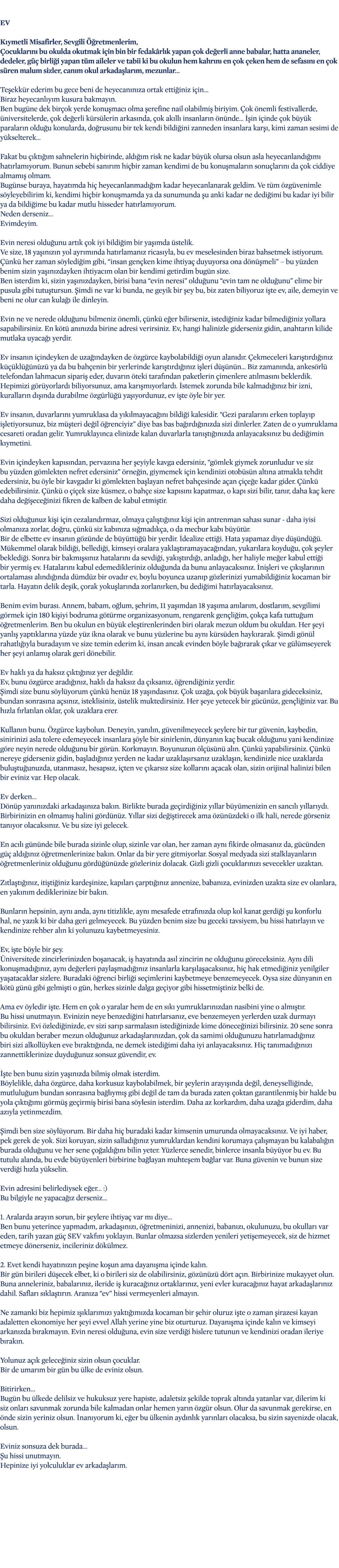  EV K ymetli Misafirler, Sevgili  retmenlerim,  ocuklar n  bu okulda okutmak i in bin bir fedak rl k yapan  ok de er...