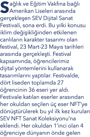 Sa l k ve E itim Vakf na ba l Amerikan Liseleri aras nda ger ekle en SEV Dijital Sanat Festivali, sona erdi. Bu y lk...